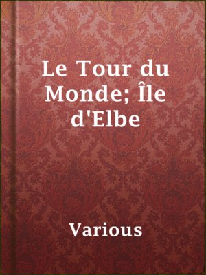 cover image of Le Tour du Monde; Île d'Elbe